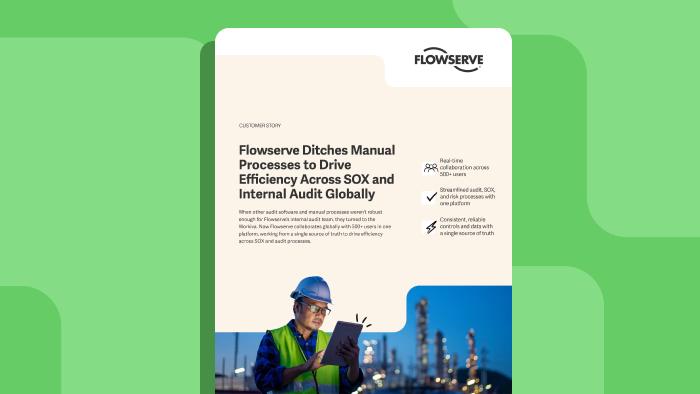 Flowserve Ditches Manual Processes to Drive Efficiency Across SOX and Internal Audit Globally